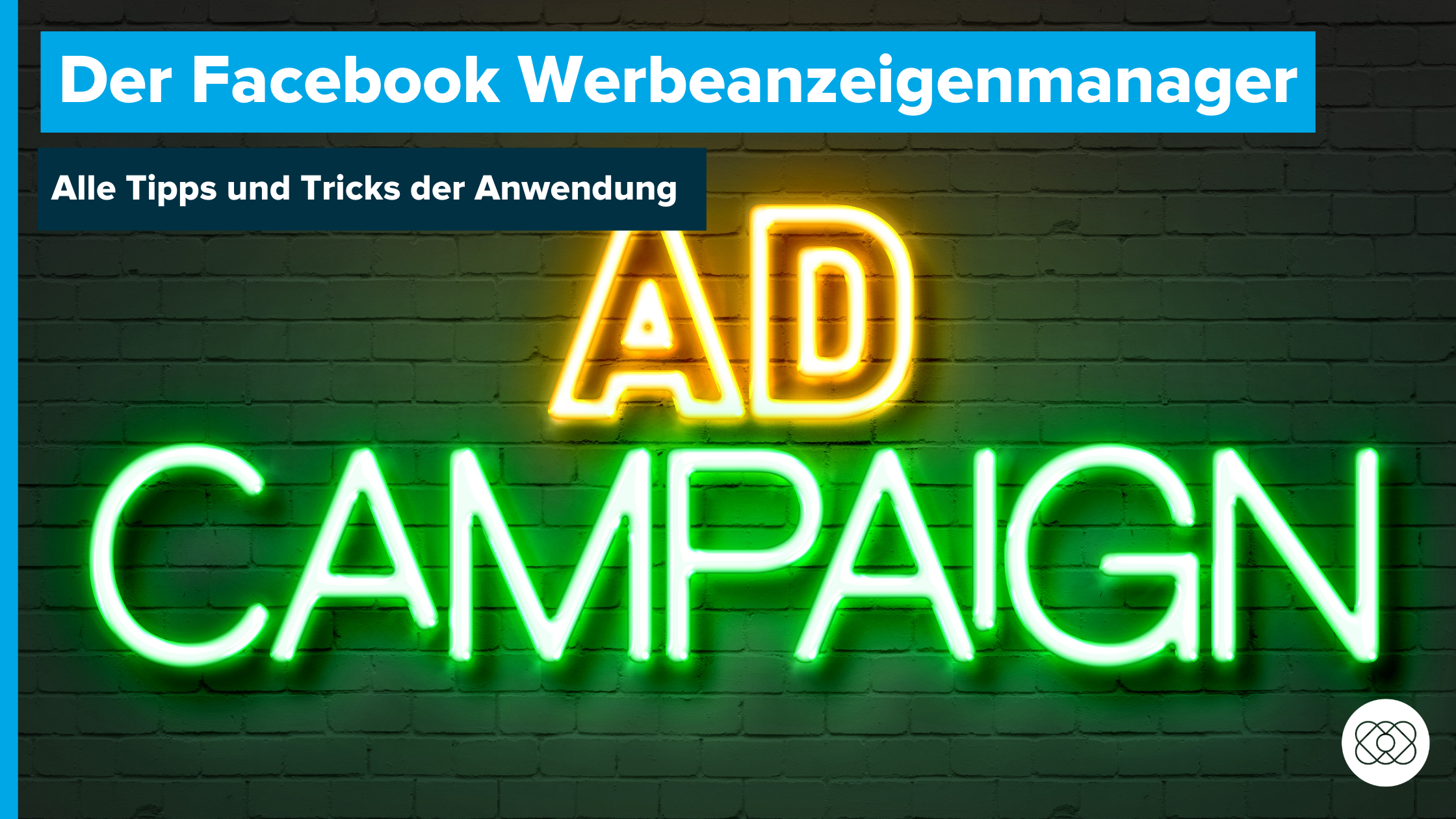 Facebook Werbeanzeigenmanager. Alle Tipps und Tricks zur Anwendung